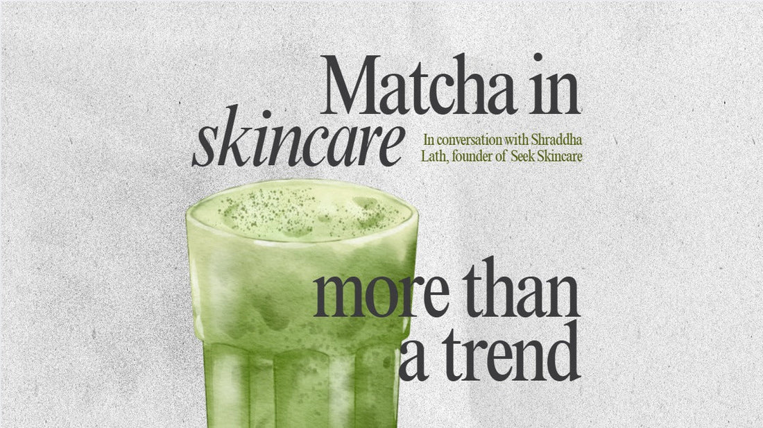 Matcha in Skincare: More Than Just a Trend – Seek Skincare & Wellness