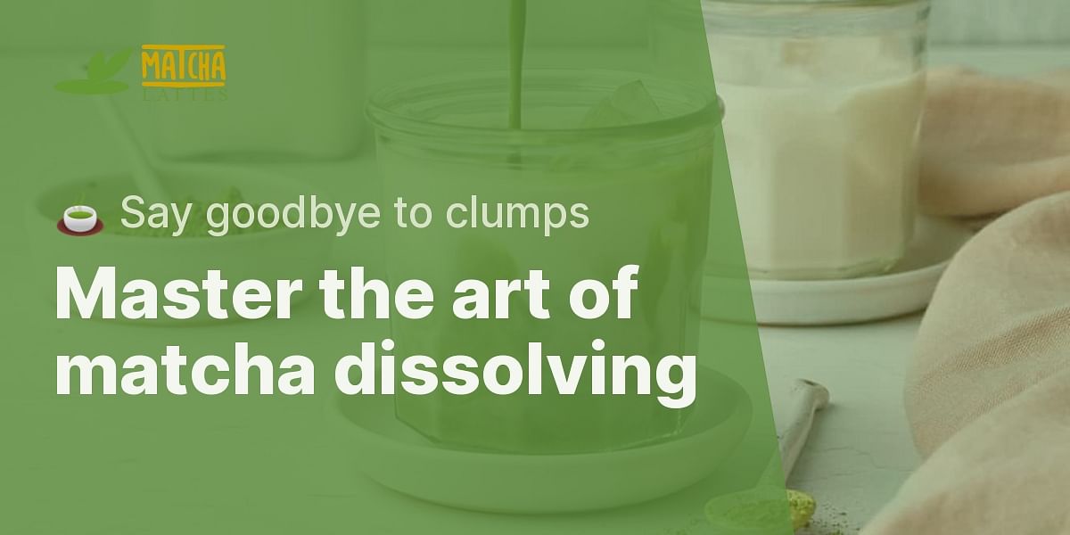 How can I ensure that matcha tea powder dissolves completely?
