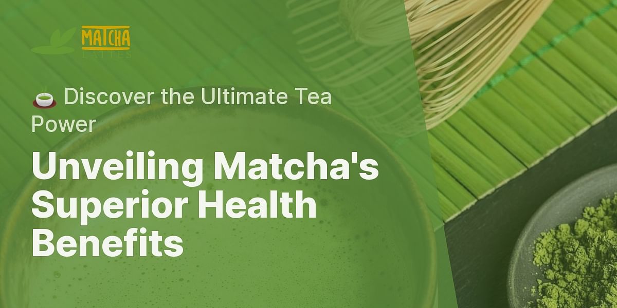 What health benefits does matcha have compared to other teas?
