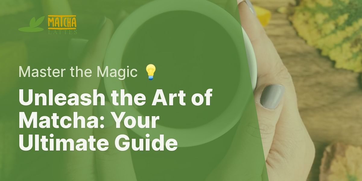 Mastering the Traditional Matcha Tea Ceremony A StepbyStep Guide