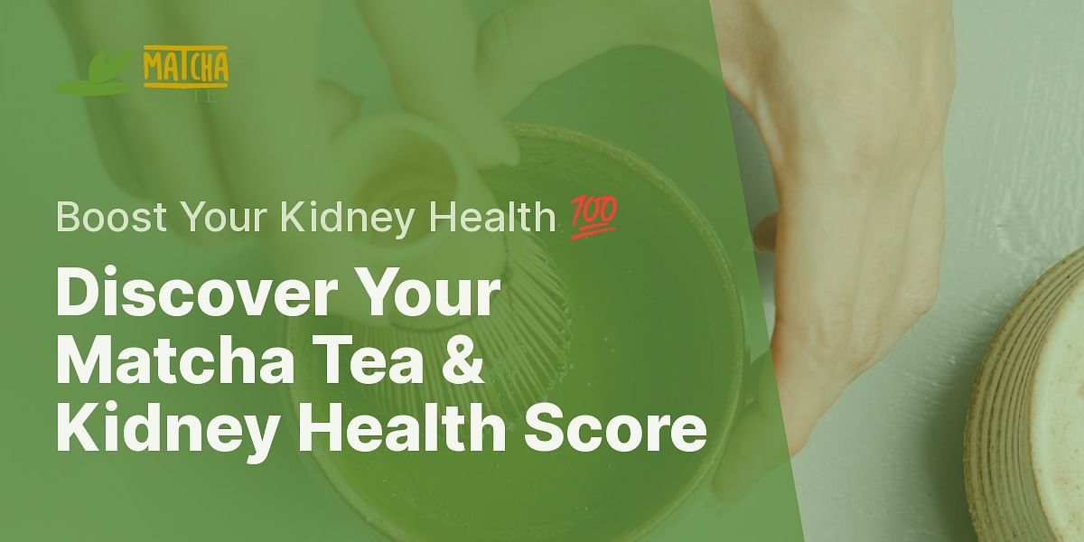 Matcha Tea and Kidney Health Quiz Test Your Knowledge
